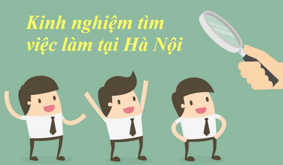 Kinh nghiệm khi tìm việc làm tại Hà Nội